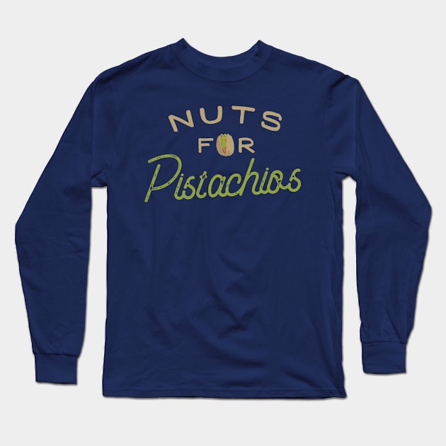 Nuts For Pistachios Long Sleeve T-Shirt by deadright